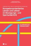 Kompetenzorientiertes Lernen und Lehren im Bewegungs- und Sportunterricht (E-Book)
